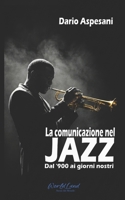 La comunicazione nel Jazz: Dal '900 ai giorni nostri (Italian Edition) B0H3NXNPBV Book Cover