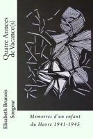 Quatre Annees de Vacance(s): Memoires d'un enfant du Havre 1941-1945 1548494976 Book Cover