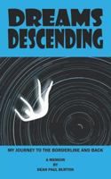 Dreams Descending: My Journey to the Borderline and Back 1478134623 Book Cover