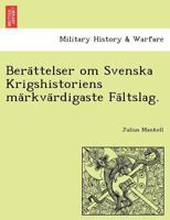 Berättelser om Svenska Krigshistoriens märkvärdigaste Fältslag. 1241788359 Book Cover