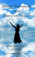 Living Victoriously with Anxiety and Depression 0989004309 Book Cover