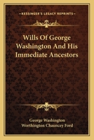 Wills of George Washington and his immediate ancestors 1275820018 Book Cover