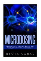 Microdosing: Improve Your Energy, Mood, and Productivity with Psychedelics 153075545X Book Cover