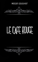 Le Café Rouge B08NRVZ7JY Book Cover