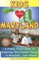 Kids Love Maryland: A Family Travel Guide to Exploring "Kid-Tested" Places in Maryland...year Round! (Kids Love) 0977443426 Book Cover