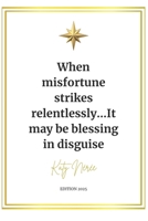 When misfortune strikes relentlessly...It may be blessing in disguise B0FLXMWD7S Book Cover