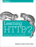 Learning HTTP/2: A Practical Guide for Beginners 1491962445 Book Cover