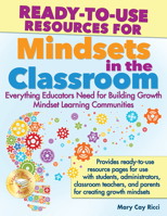 Ready-To-Use Resources for Mindsets in the Classroom: Everything Educators Need for School Success 1618213962 Book Cover