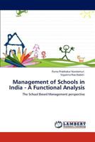 Management of Schools in India - A Functional Analysis: The School Based Management perspective 3847309986 Book Cover