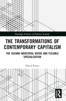 Transformations of Contemporary Capitalism: The Second Industrial Divide and Flexible Specialisation 1032395893 Book Cover