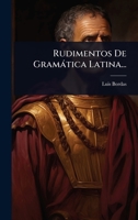 Rudimentos De Gramàtica Latina... (Spanish Edition) 1024826236 Book Cover