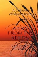 A Cry from the Reeds: A Collection of Short Stories 153503369X Book Cover