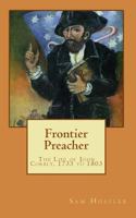 Frontier Preacher: The Life of John Corbly, 1733 to 1803 1500168769 Book Cover