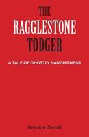 The Ragglestone Todger: A Tale of Ghostly Naughtiness 1786230615 Book Cover