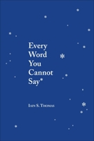 Every Word You Cannot Say 1449495206 Book Cover