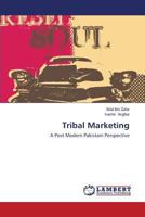 Tribal Marketing: A Post Modern Pakistani Perspective 3659572969 Book Cover