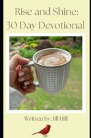 Rise and Shine: 30 Day Devotional B0FPY3RJG8 Book Cover