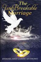 The UnBreakable Marriage 0692925341 Book Cover