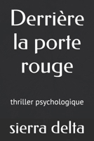 Derrière la porte rouge: Un thriller psychologique sur le kidnapping (French Edition) B0F3WG9Q24 Book Cover