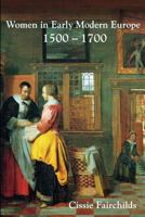 Women in Early Modern Europe, 1500-1700 (Longman History Of European Women) 0582357187 Book Cover