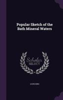 Popular Sketch of the Bath Mineral Waters 1359331832 Book Cover