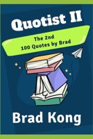 Quotist II: The 2nd 100 Quotes By Brad (UnBrokable*) B0FHWTQ8XY Book Cover