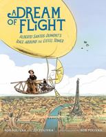 A Dream of Flight: Alberto Santos-Dumont's Race Around the Eiffel Tower 0374306613 Book Cover