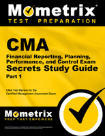CMA Part 1 - Financial Planning, Performance and Control Exam Secrets, Study Guide: CMA Test Review for the Certified Management Accountant Exam 1609714164 Book Cover