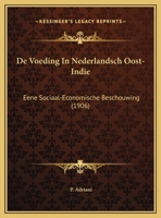 De Voeding In Nederlandsch Oost-Indie: Eene Sociaal-Economische Beschouwing 1169649440 Book Cover