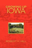 Growing Up Iowa 1425770177 Book Cover