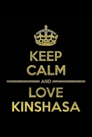 KEEP CALM AND LOVE KINSHASA Notebook: Lined Notebook/Journal Gift 120 Pages, 6x9 Soft Cover, Matte Finish 1677304731 Book Cover