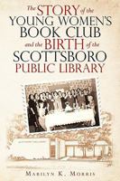 The Story of the Young Women's Book Club and the Birth of the Scottboro Public Library 1440131422 Book Cover