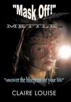 Mask Off!: Mettle One 1452080038 Book Cover