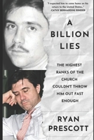 A Billion Lies: The Highest Ranks of the Church of Scientology Couldn't Throw Him Out Fast Enough B0BJ4YVDB4 Book Cover