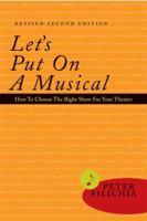Let's Put on a Musical!: How to Choose the Right Show for Your School, Community, or Professional Theater 0380770458 Book Cover