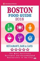 Boston Food Guide 2018: Guide to Eating in Boston City, Most Recommended Restaurants, Bars and Cafes for Tourists - Food Guide 2018 1987405439 Book Cover