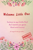 Welcome little one, Letters to my little Girl as I Watch you grow (Send with Priority): Keepsake Baby Shower Gift book for a new baby | Capture every ... Dear daughter from Mama & Papa | Pink Floral 1700175033 Book Cover