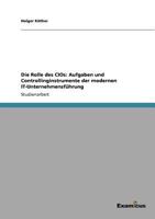Die Rolle des CIOs: Aufgaben und Controllinginstrumente der modernen IT-Unternehmensführung 3656990964 Book Cover