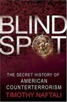 Blind Spot: The Secret History of American Counterterrorism 0465092829 Book Cover
