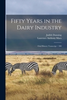 Fifty years in the dairy industry: oral history transcript / 200 1017700656 Book Cover