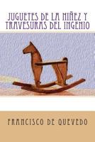 Francisco de Quevedo - Juguetes de la Niez y Travesuras del Ingenio 1973854627 Book Cover