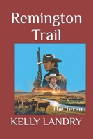 Remington Trail: The Texan 1069586544 Book Cover