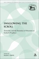 Swallowing the scroll: Textuality and the dynamics of discourse in Ezekiel's prophecy 1441142991 Book Cover