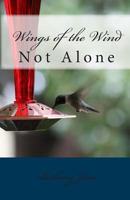 Wings of the Wind Not Alone 1453696350 Book Cover