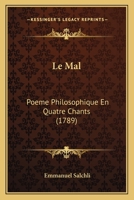 Le Mal: Poëme Philosophique En Quatre Chants... 1271459744 Book Cover