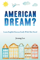 AMERICAN DREAM? Learn English/Korean Easily With this Novel B0C2SF3QB4 Book Cover