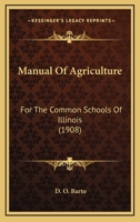 Manual Of Agriculture For The Common Schools Of Illinois... 1166924076 Book Cover