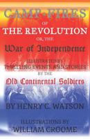 Camp-fires of the revolution : or, The war of independence 1076943047 Book Cover