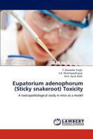 Eupatorium adenophorum (Sticky snakeroot) Toxicity: A toxicopathological study in mice as a model 3846547042 Book Cover