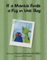 If a Mantis Finds a Fly in the Sky 1649792891 Book Cover